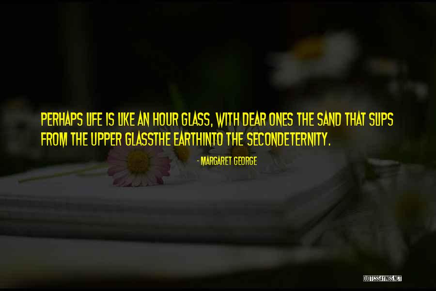 Hour Glass Quotes By Margaret George Hour Glass Quotes By Margaret George
