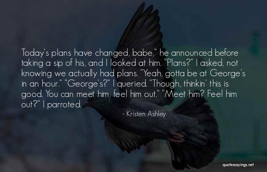 Hour That Changed Quotes By Kristen Ashley Hour That Changed Quotes By Kristen Ashley