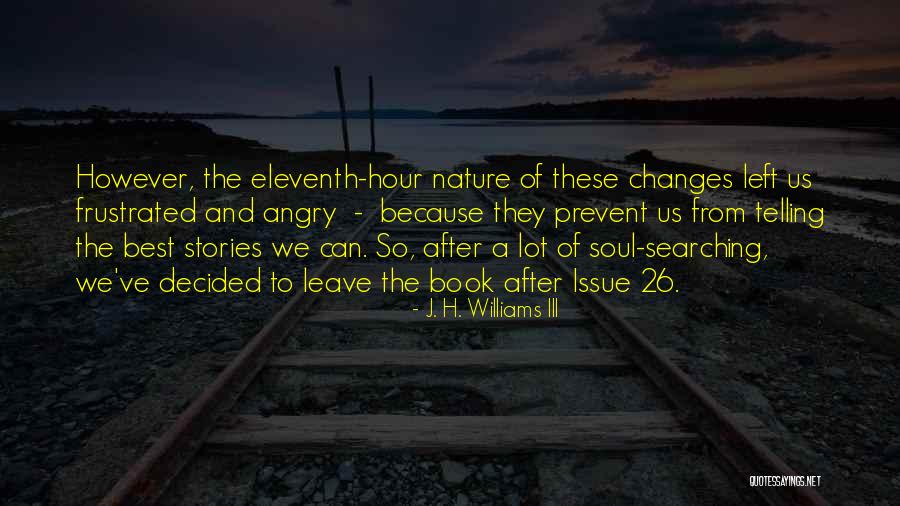 Hour That Changes Quotes By J. H. Williams III Hour That Changes Quotes By J. H. Williams III