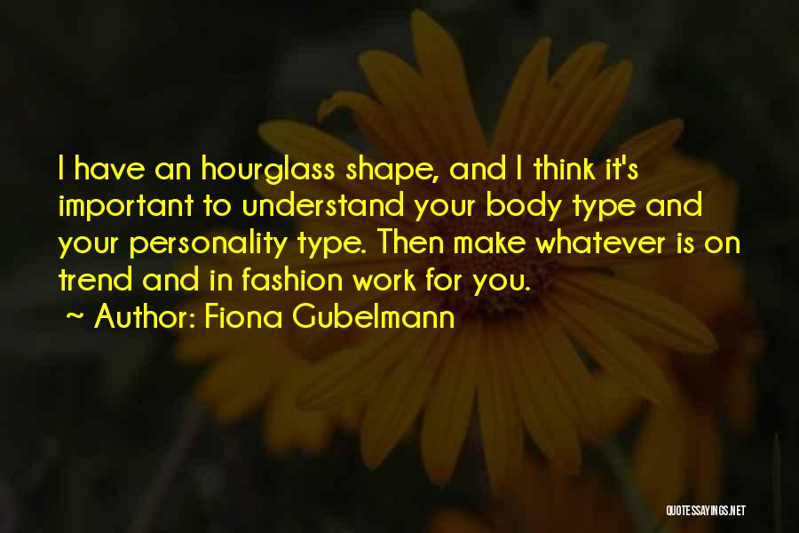 Hourglass Body Quotes By Fiona Gubelmann