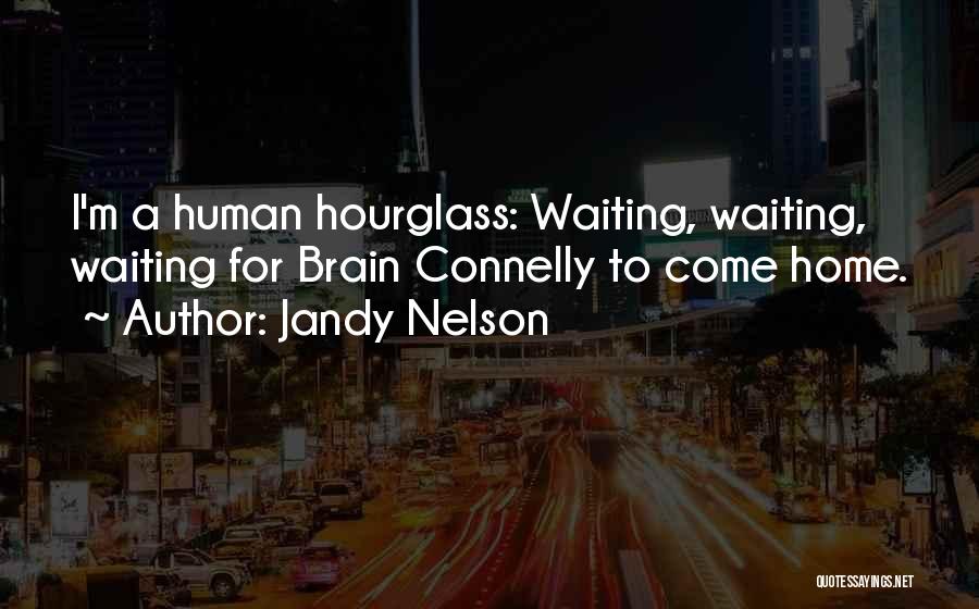 Hourglass Quotes By Jandy Nelson