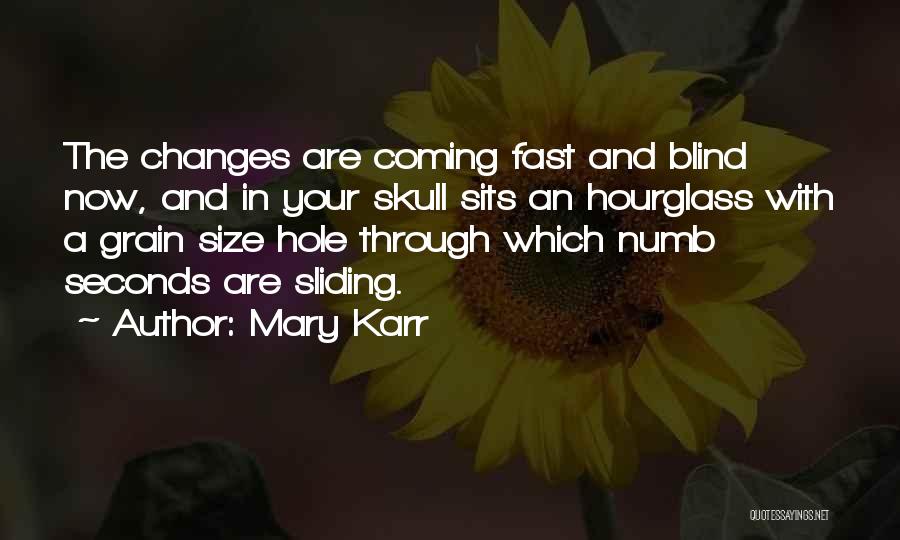 Hourglass Quotes By Mary Karr