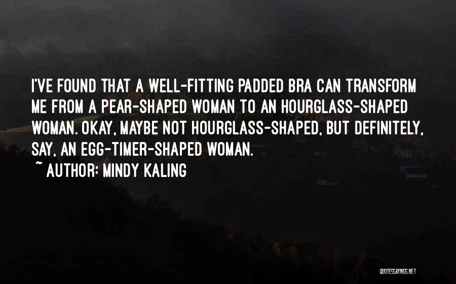 Hourglass Quotes By Mindy Kaling