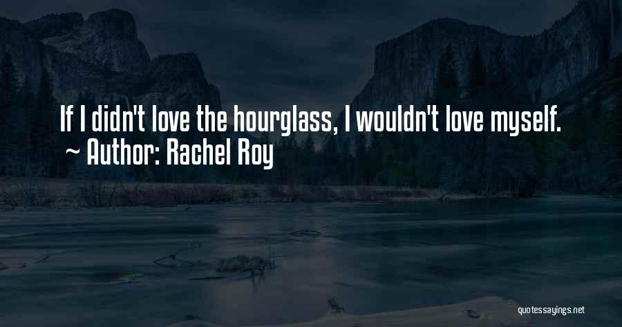 Hourglass Quotes By Rachel Roy