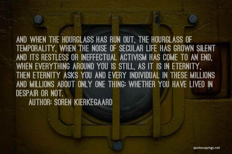 Hourglass Quotes By Soren Kierkegaard