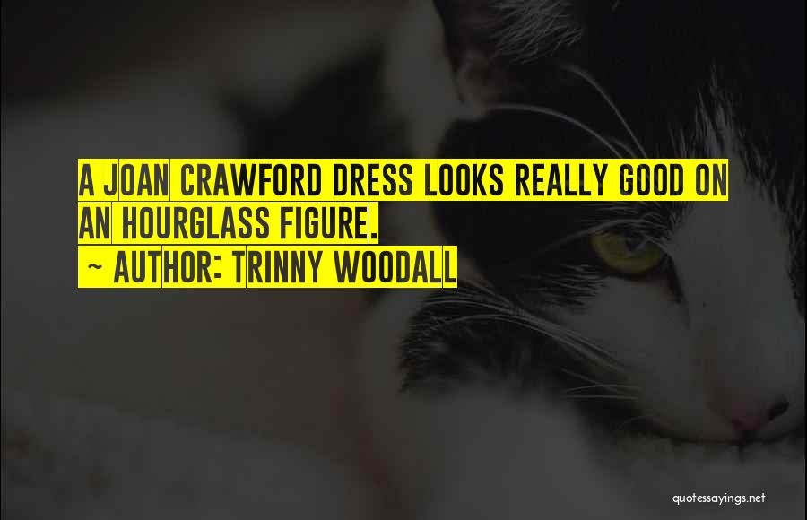 Hourglass Quotes By Trinny Woodall