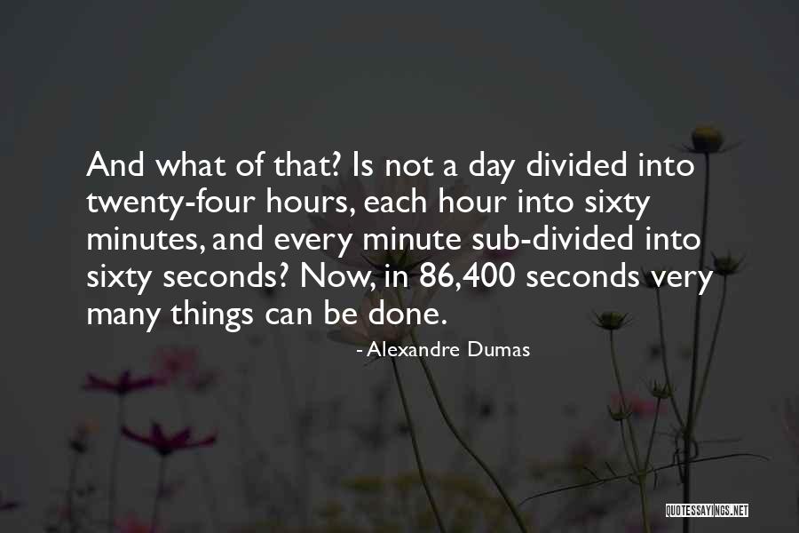 Hours And Minutes Quotes By Alexandre Dumas Hours And Minutes Quotes By Alexandre Dumas