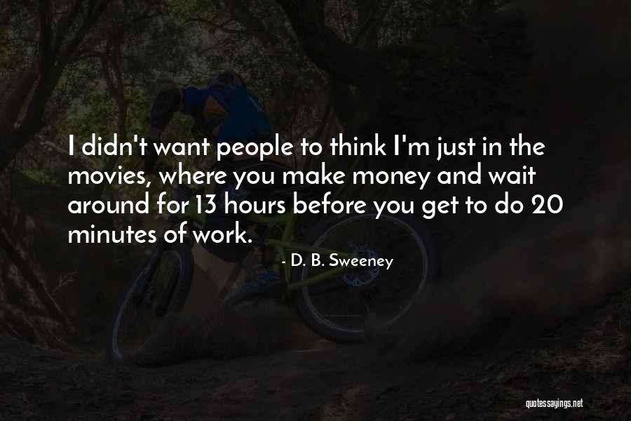 Hours And Minutes Quotes By D. B. Sweeney Hours And Minutes Quotes By D. B. Sweeney