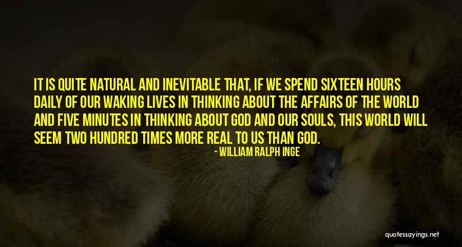 Hours And Minutes Quotes By William Ralph Inge Hours And Minutes Quotes By William Ralph Inge