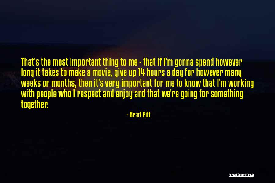 Hours Important Quotes By Brad Pitt Hours Important Quotes By Brad Pitt