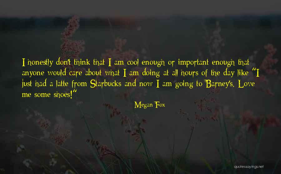Hours Important Quotes By Megan Fox Hours Important Quotes By Megan Fox