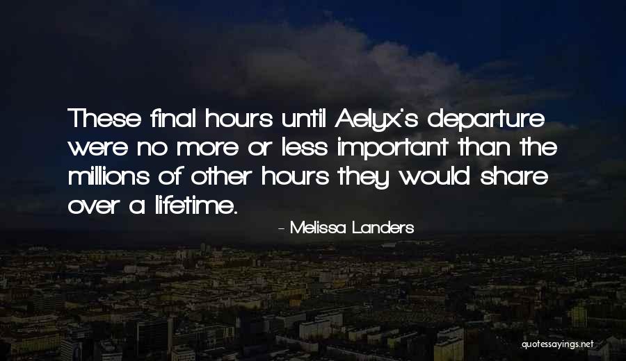 Hours Important Quotes By Melissa Landers Hours Important Quotes By Melissa Landers