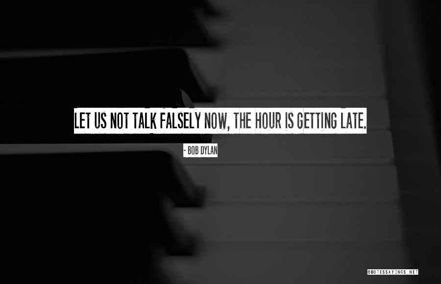 Hours Quotes By Bob Dylan Hours Quotes By Bob Dylan