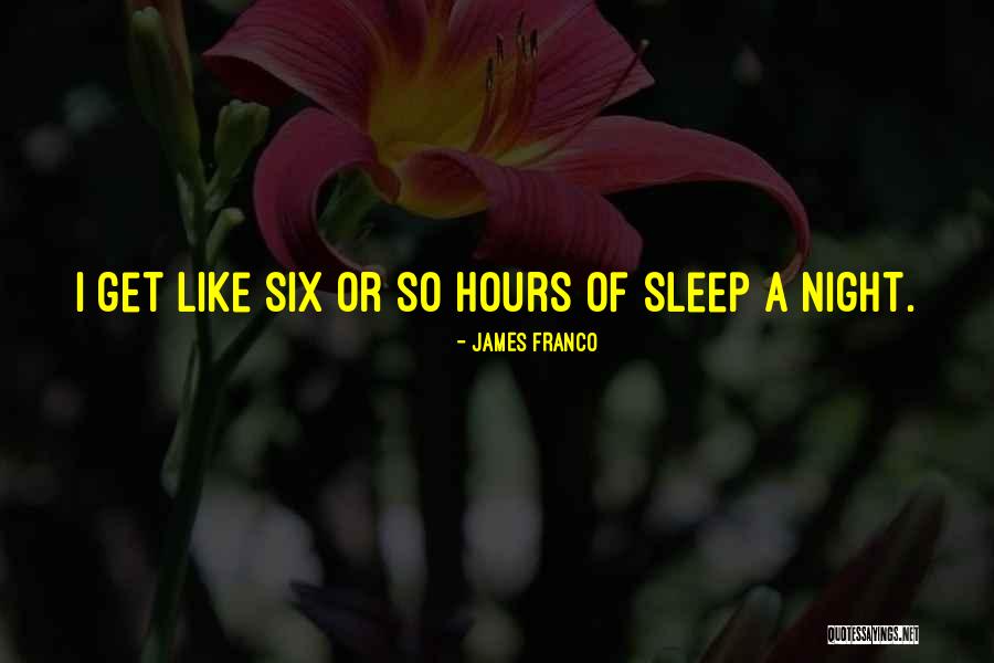 Hours Quotes By James Franco Hours Quotes By James Franco