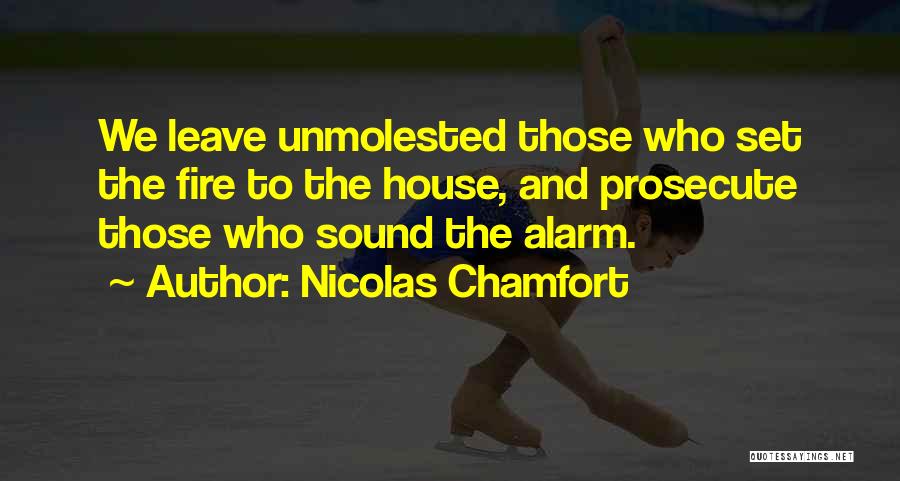 House Alarm Quotes By Nicolas Chamfort