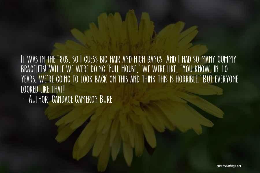 House And Cameron Quotes By Candace Cameron Bure