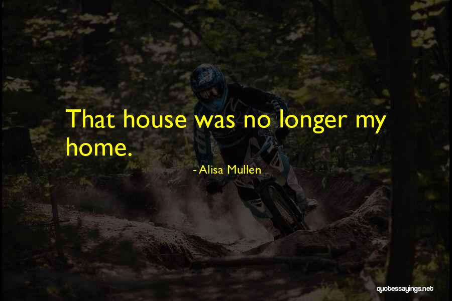 House And Family Quotes By Alisa Mullen
