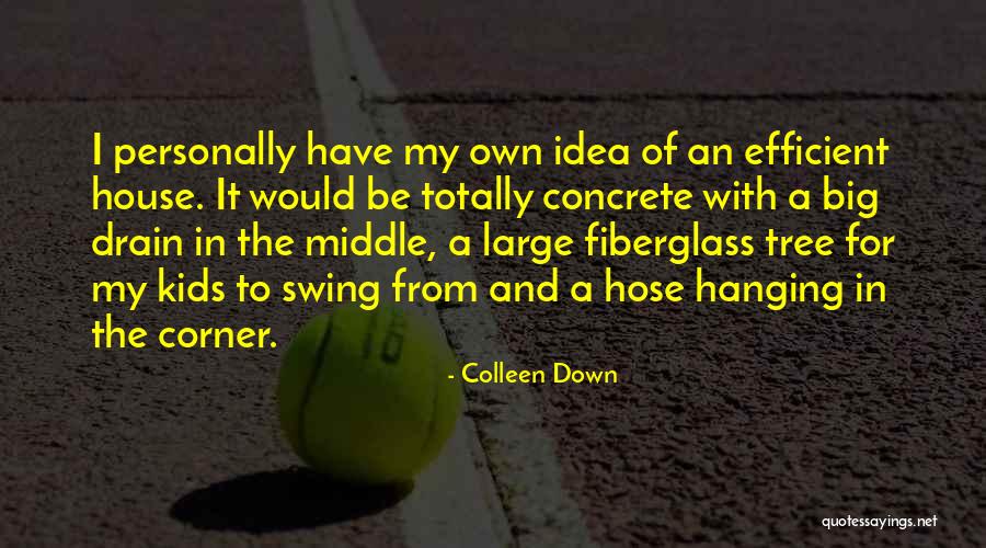 House And Family Quotes By Colleen Down House And Family Quotes By Colleen Down
