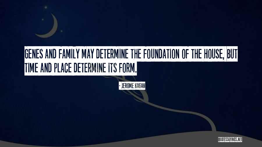 House And Family Quotes By Jerome Kagan House And Family Quotes By Jerome Kagan