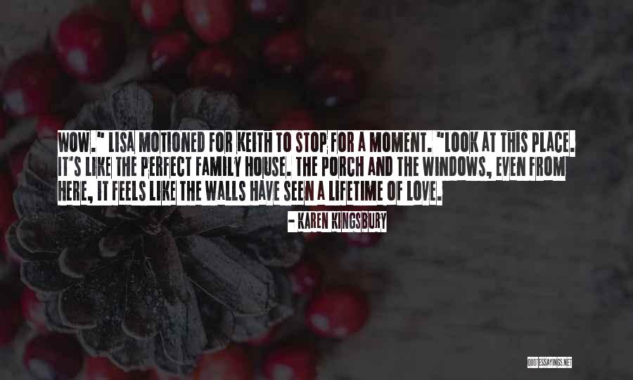 House And Family Quotes By Karen Kingsbury House And Family Quotes By Karen Kingsbury