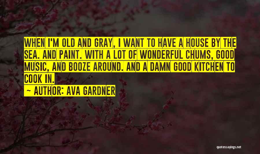 House And Lot Quotes By Ava Gardner