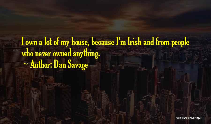 House And Lot Quotes By Dan Savage