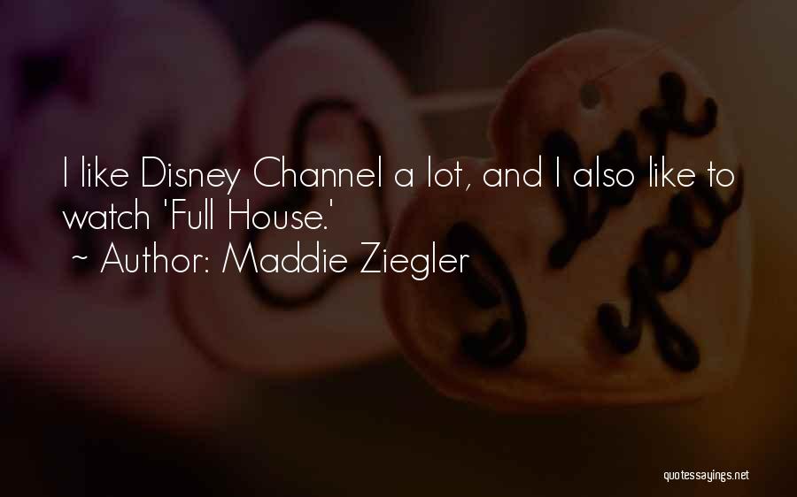 House And Lot Quotes By Maddie Ziegler