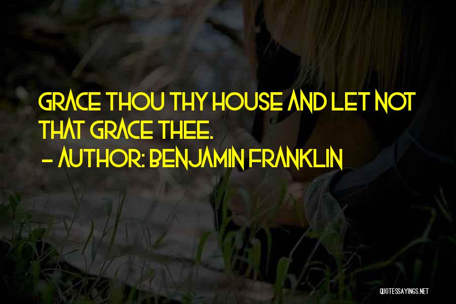 House And Quotes By Benjamin Franklin