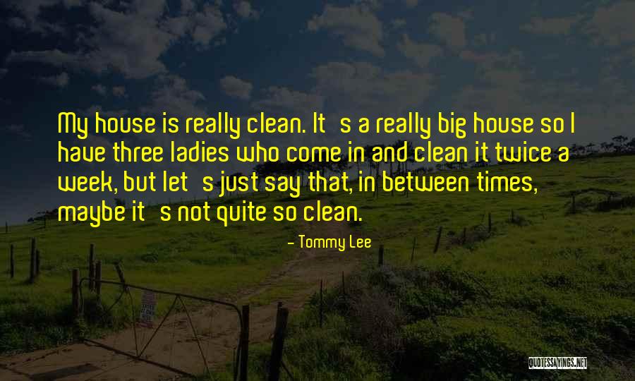 House And Quotes By Tommy Lee