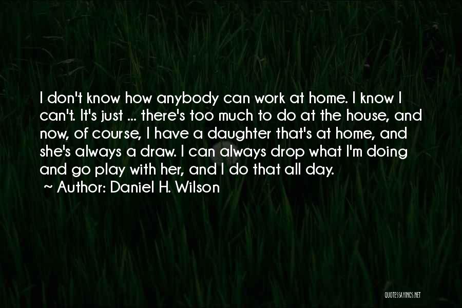 House And Wilson Quotes By Daniel H. Wilson