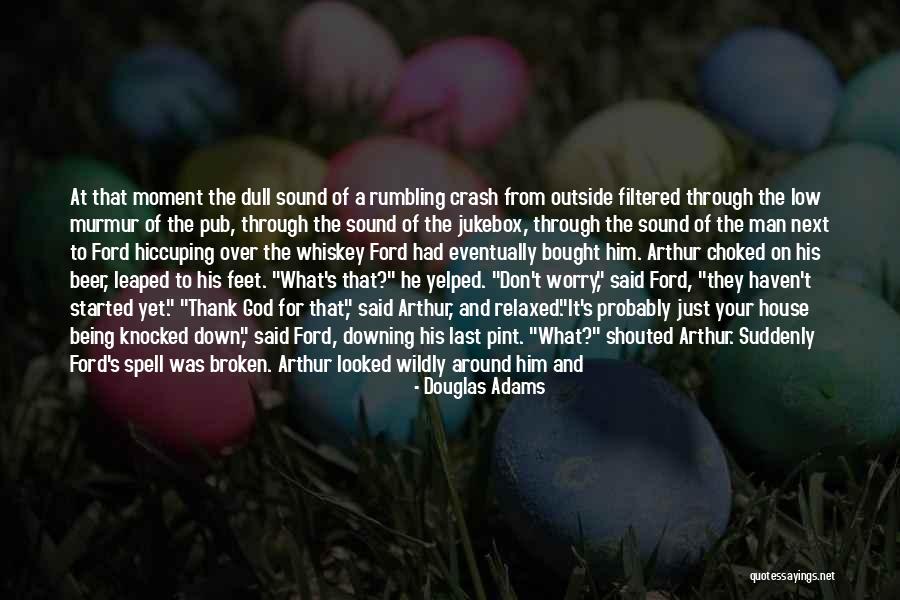 House Being Broken Into Quotes By Douglas Adams House Being Broken Into Quotes By Douglas Adams