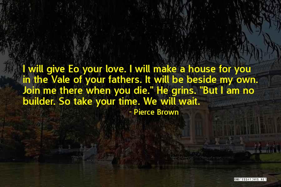 House Builder Quotes By Pierce Brown House Builder Quotes By Pierce Brown