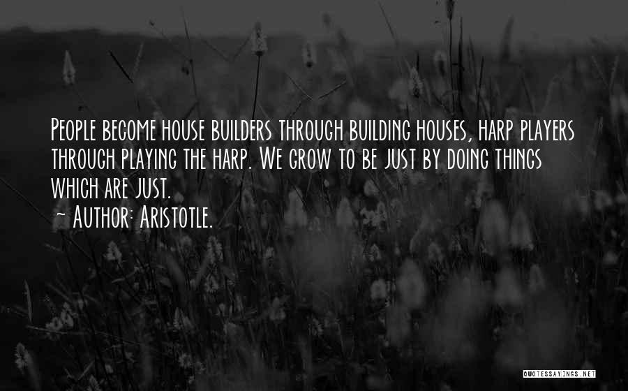 House Builders Quotes By Aristotle.