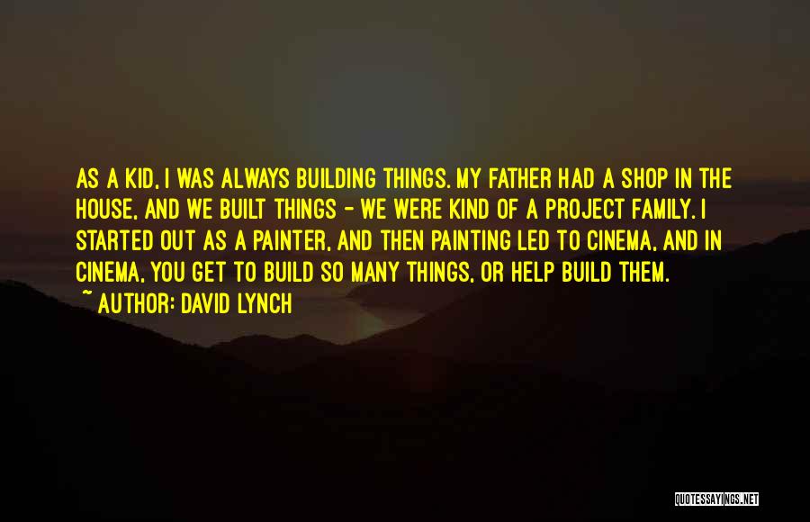 House Building Quotes By David Lynch