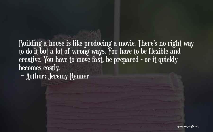 House Building Quotes By Jeremy Renner