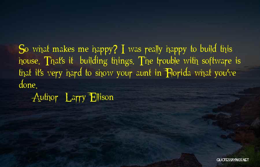 House Building Quotes By Larry Ellison