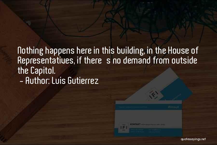 House Building Quotes By Luis Gutierrez