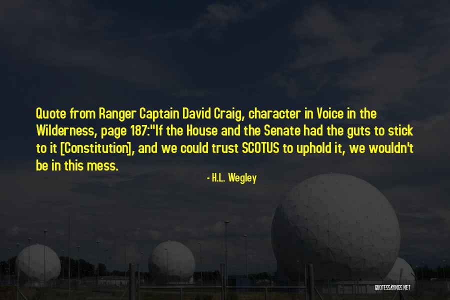 House Captain Quotes By H.L. Wegley House Captain Quotes By H.L. Wegley