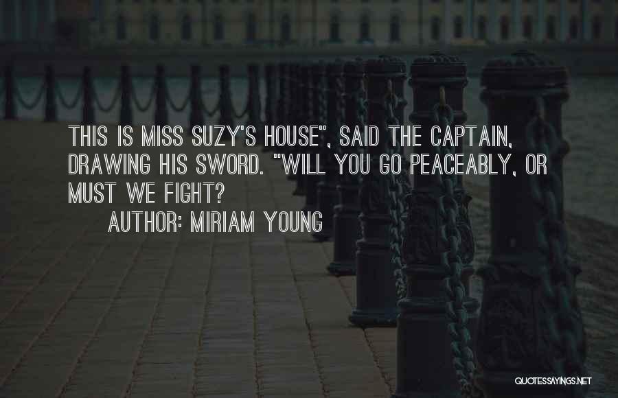 House Captain Quotes By Miriam Young