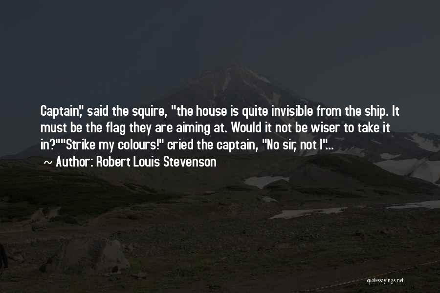 House Captain Quotes By Robert Louis Stevenson