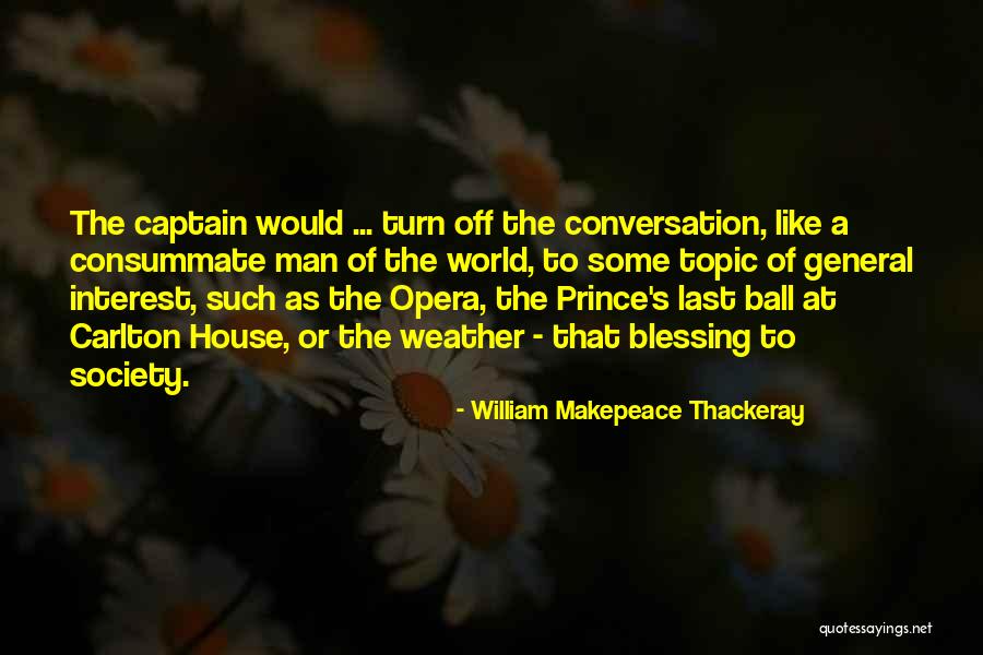 House Captain Quotes By William Makepeace Thackeray House Captain Quotes By William Makepeace Thackeray