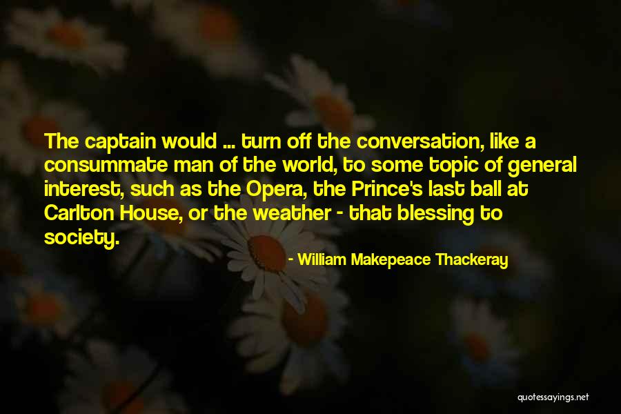 House Captain Quotes By William Makepeace Thackeray