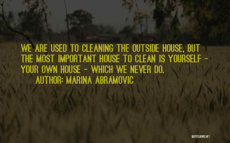 House Cleaning Quotes By Marina Abramovic