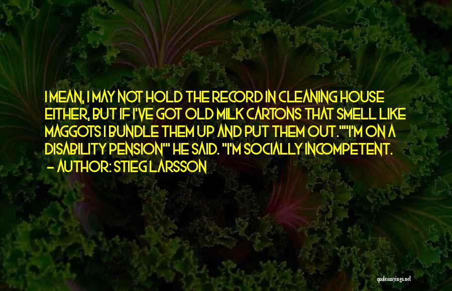 House Cleaning Quotes By Stieg Larsson