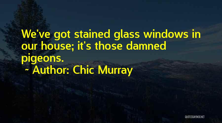 House Damned If You Do Quotes By Chic Murray