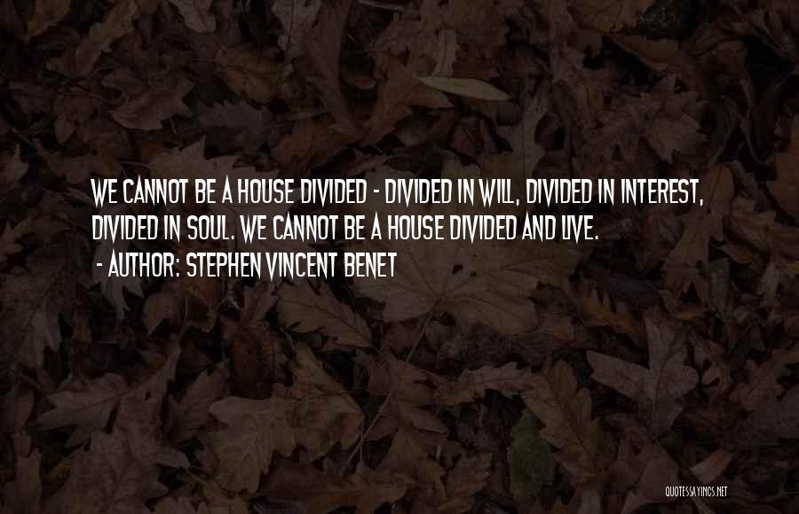 House Divided Quotes By Stephen Vincent Benet