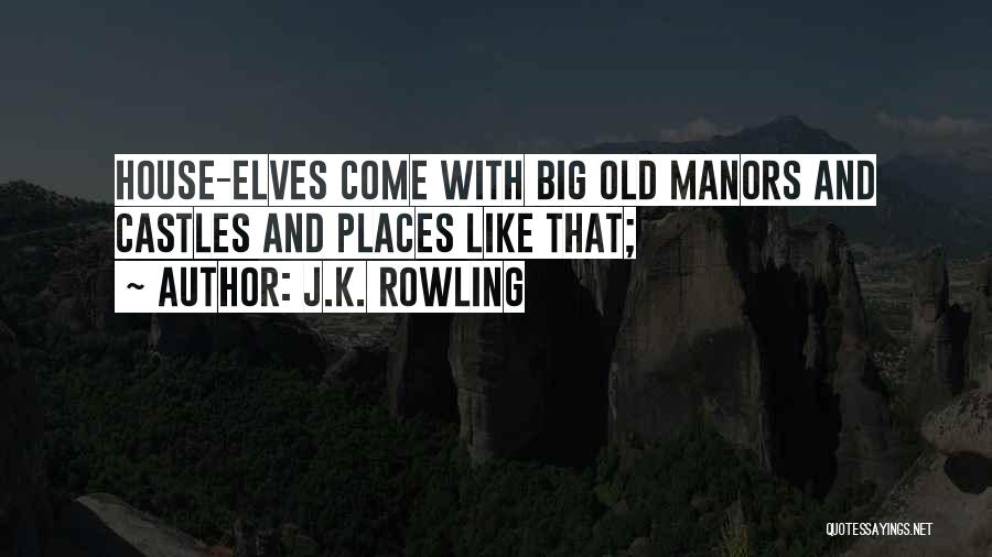 House Elves Quotes By J.K. Rowling