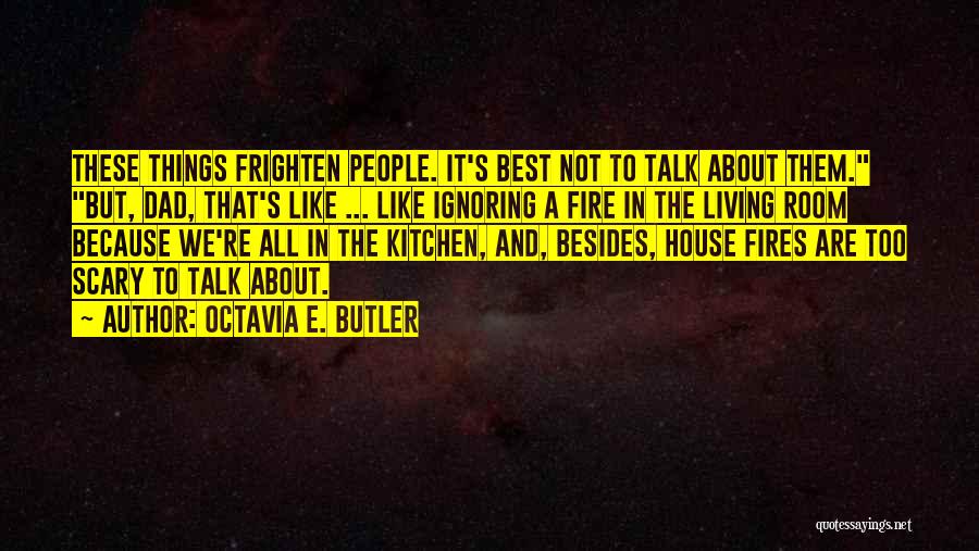 House Fires Quotes By Octavia E. Butler