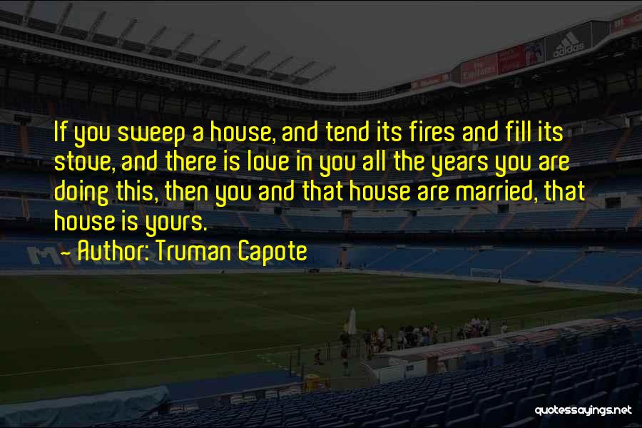 House Fires Quotes By Truman Capote