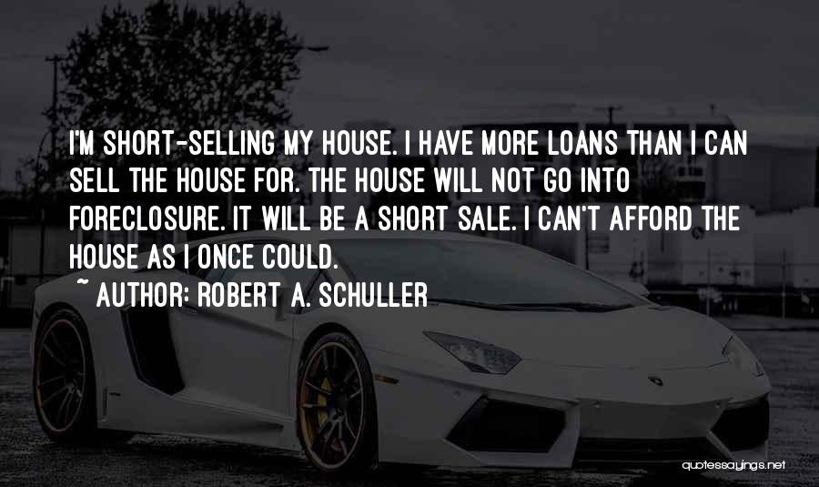 House For Sale Quotes By Robert A. Schuller